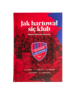 Jak hartował się klub. Historia Rakowa Częstochowa